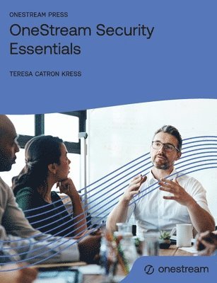Teresa Catron Kress - OneStream Security Essentials, Häftad