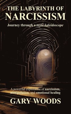 Gary Woods - LABYRINTH OF NARCISSISM, Inbunden. Tillgänglighet: Lägg i varukorg