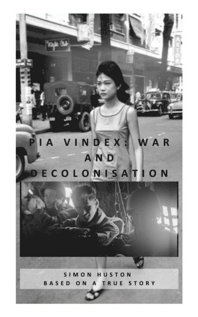 Simon Huston - Pia Vindex: War and Decolonisation - Crete, Indochina, Algeria, Cameroon, E-bok. Tillgänglighet: Lägg i varukorg