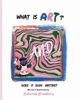 Deborah Bradbury - What Is Art?, Häftad. Tillgänglighet: Lägg i varukorg