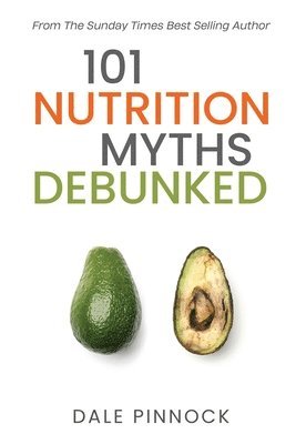 Dale Pinnock - 101 Nutrition Myths Debunked, Häftad. Tillgänglighet: Tillfälligt slut