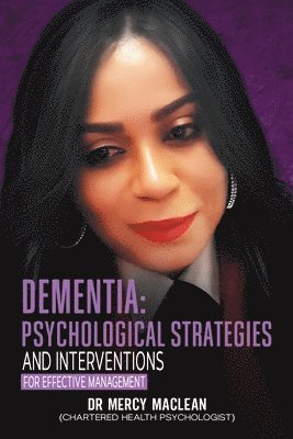 "Dementia: Psychological Strategies and Interventions for Effective Management”