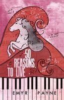 Emyr Payne - 50 Reasons To Live, Häftad