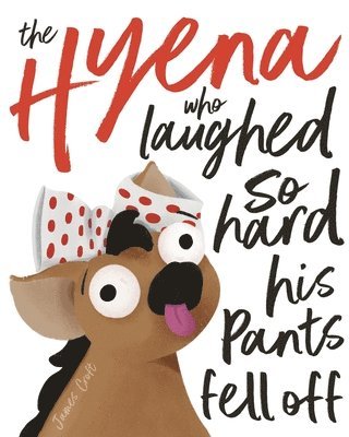 James Croft - Hyena who laughed so hard his pants fell off, Häftad