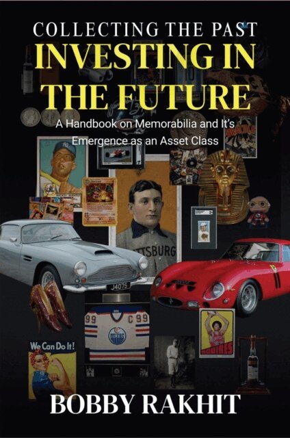 Bobby Rakhit, Bobby - Collecting the Past Investing in the Future:  A Handbook on Memorabilia and Its Emergence as an Asset Class, E-bok