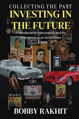 Bobby Rakhit - Collecting the Past Investing in the Future, Häftad