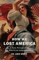 Leanne O'Boyle, Tom Cuttenham, Jon Chandler, John Rees, Sarah Tucker, Amie Brian, Becca Palmer, Mark Gunn - How We Lost America, Häftad. Tillgänglighet: Kommande