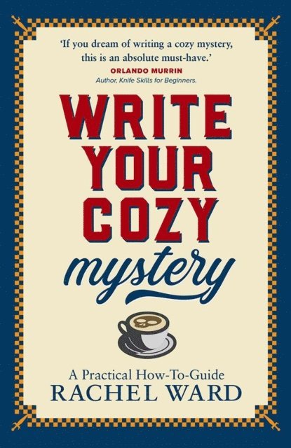 Rachel Ward - Write Your Cozy Mystery: A Practical How-To Guide, E-bok