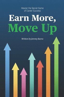 Jeremy Burns - Earn More, Move Up, Häftad