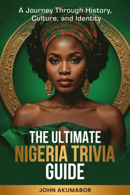 John Akumabor - Ultimate Nigeria Trivia Guide, E-bok. Tillgänglighet: Lägg i varukorg