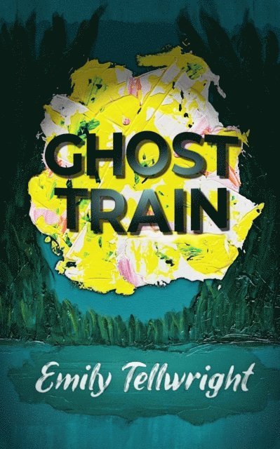 Emily Tellwright - Ghost Train, E-bok