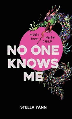 Stella Yann - NO ONE KNOWS ME: The Dragon Edition, Inbunden. Tillgänglighet: Lägg i varukorg