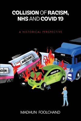 Madhun Foolchand - Collision of Racism, NHS and COVID-19, Häftad