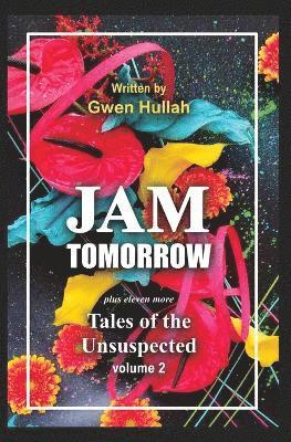 Gwen Hullah - Jam Tomorrow plus eleven more Tales of the Unsuspected volume 2, Häftad. Tillgänglighet: Lägg i varukorg
