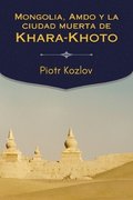 Mongolia, Amdo y la ciudad muerta de Khara-Khoto