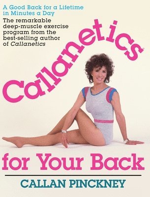 Callan Pinckney - Callanetics For Your Back, Inbunden