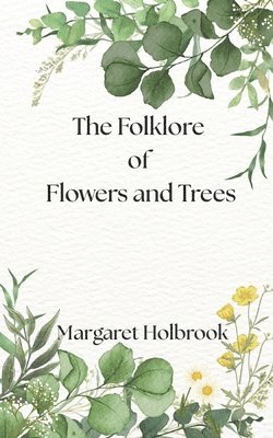 Margaret Holbrook - Folklore of Flowers and Trees, Häftad. Tillgänglighet: Tillfälligt slut