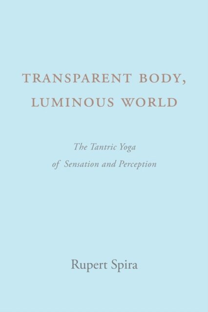 Rupert Spira - Transparent Body, Luminous World, E-bok