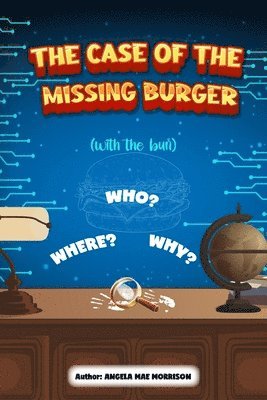 Angela Mae Morrison - CASE OF THE MISSING BURGER (with the bun), Häftad. Tillgänglighet: Lägg i varukorg