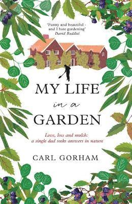 Carl Gorham - My Life in a Garden, Häftad