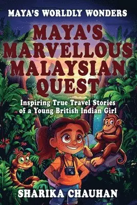 Maya's Worldly Wonders: Maya's Marvellous Malaysian Quest