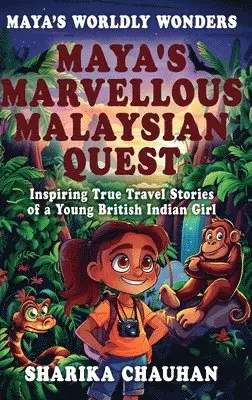 Sharika Chauhan, Condor Publishing - Maya's Worldly Wonders: Maya's Marvellous Malaysian Quest, Inbunden. Tillgänglighet: Lägg i varukorg