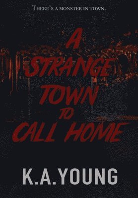 K A Young - Strange Town to Call Home, Inbunden. Tillgänglighet: Lägg i varukorg