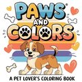 Paws and Color ; A Pet Lover's Coloring Book