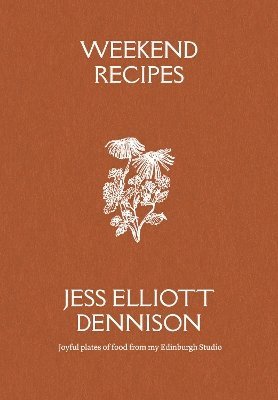 Jess Elliott Dennison - Weekend Recipes, Häftad