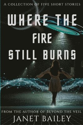 Janet Bailey - Where the fire still burns, Häftad. Tillgänglighet: Lägg i varukorg