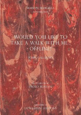 John Galliano - WOULD YOU LIKE TO TAKE A WALK WITH ME...OFFLINE?, Häftad