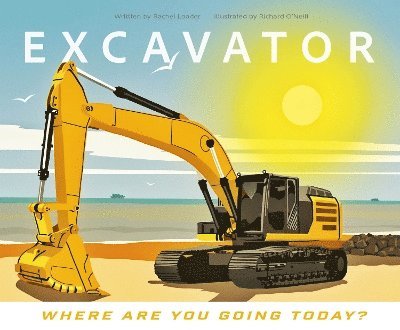 Rachel Loader - Excavator - Where Are You Going Today?, Häftad