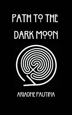 Ariadne Pautina - Path To The Dark Moon, Häftad. Tillgänglighet: Lägg i varukorg