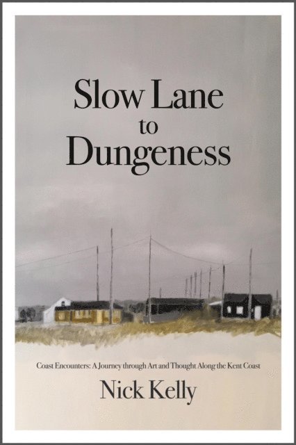 Nick Kelly - Slow Lane to Dungeness, E-bok