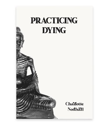 Charlotte Northall - Practicing Dying, Häftad