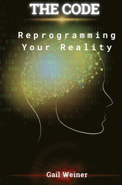 Gail Weiner - Code - Reprogramming your Reality, E-bok. Tillgänglighet: Lägg i varukorg