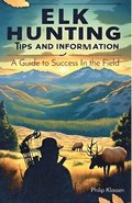 Elk Hunting Tips and Information