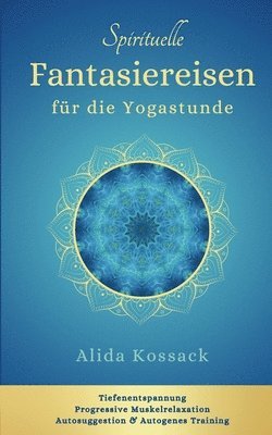 Alida Kossack - Spirituelle Fantasiereisen für die Yogastunde, Häftad