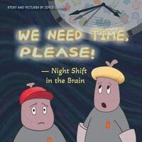 Joyce Cheng - We Need Time, Please! - Night Shift in the Brain, Häftad