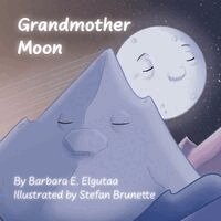Barbara E. Elgutaa - Grandmother Moon, Inbunden. Tillgänglighet: Lägg i varukorg