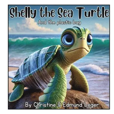 Christine Leger, Edmund Leger - Shelly the Sea Turtle and the plastic bag, Häftad. Tillgänglighet: Lägg i varukorg