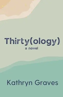 Kathryn Graves - Thirty(ology), Häftad. Tillgänglighet: Lägg i varukorg