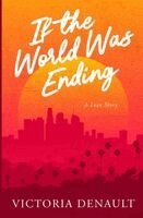 Victoria Denault - If the World Was Ending, Häftad. Tillgänglighet: Lägg i varukorg