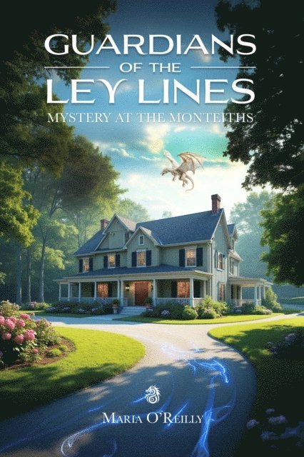 Maria O'Reilly - Guardians of the Ley Lines: Mystery at the Monteiths, E-bok