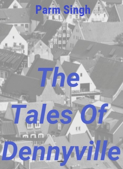 Parminder Singh - Tales Of Dennyville, E-bok