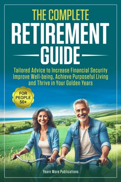 Yearn More Publications - Complete Retirement Guide for People 50+, E-bok. Tillgänglighet: Lägg i varukorg