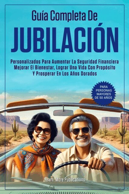 Yearn More Publications - Guía Completa De Jubilación Para Personas Mayores De 50 años, E-bok. Tillgänglighet: Lägg i varukorg