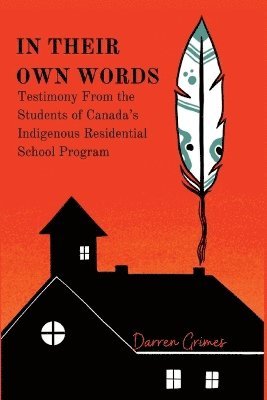 Darren Grimes - In Their Own Words - Testimony from the Students of Canada's Indigenous Residential School Program, Häftad. Tillgänglighet: Lägg i varukorg