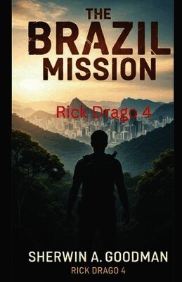 Sherwin A Goodman - Rick Drago's The Brazil Mission, Häftad