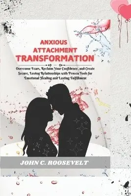 John C Roosevelt - Anxious Attachment Transformation, Häftad. Tillgänglighet: Lägg i varukorg